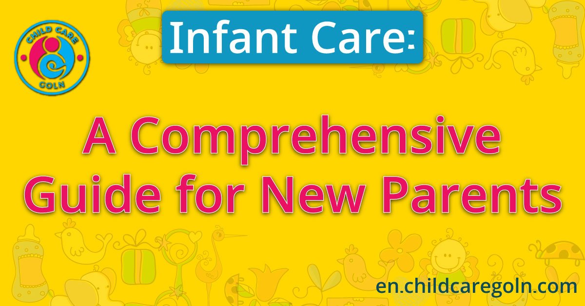 Infant Care: A Comprehensive Guide for New Parents